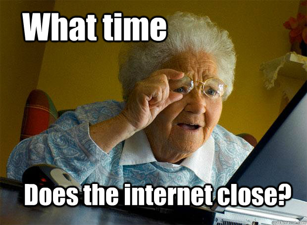 What time does the internet close?